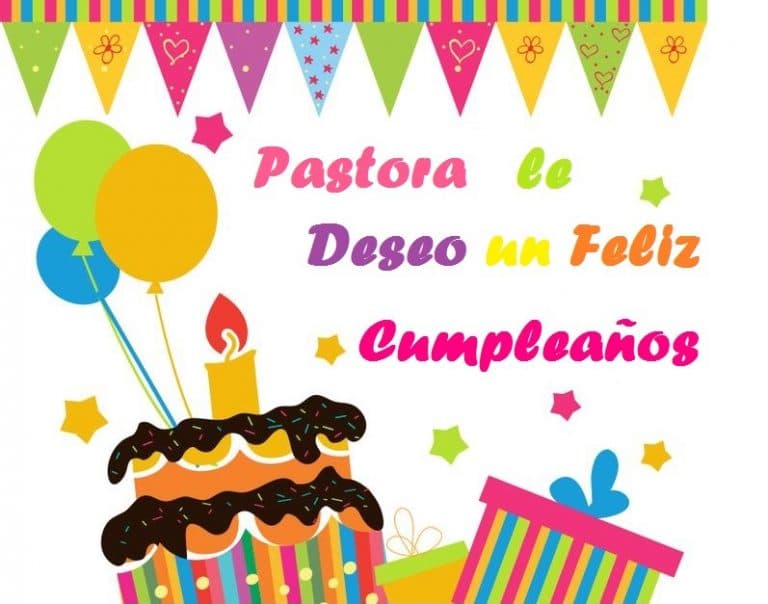 ≫ Feliz Cumpleaños Pastora |【Imágenes Y Tarjetas 2024】