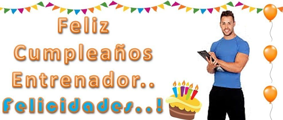 ≫ Feliz Cumpleaños Entrenador |【Imágenes y Tarjetas 2023】